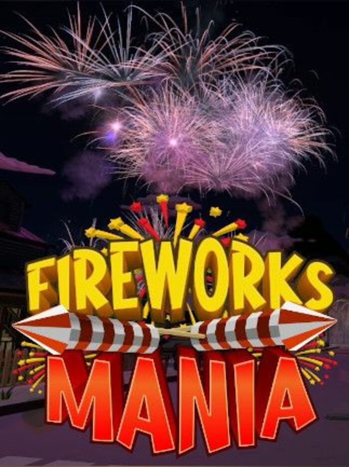 Fireworks Mania An Explosive Simulator