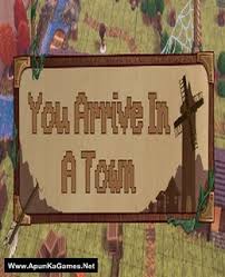 You Arrive in a Town